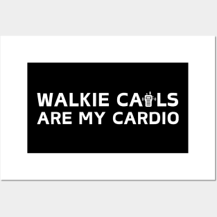 Walkie Calls Are My Cardio Posters and Art